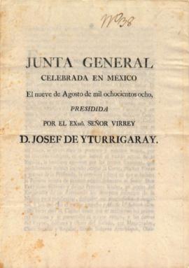 JUNTA GENERAL CELEBRADA EN MEXICO El nueve de Agosto de mil ochocientos ocho, PRESIDIDA POR EL EX...